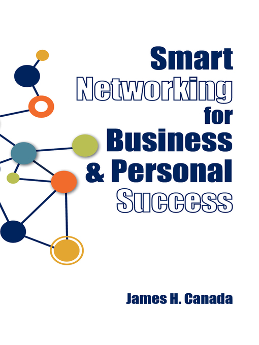 Title details for Smart Networking for Business & Personal Success by James H. Canada - Available